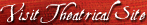Visit Theatrical Site