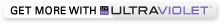 GET MORE WITH ULTRAVIOLET&trade;
